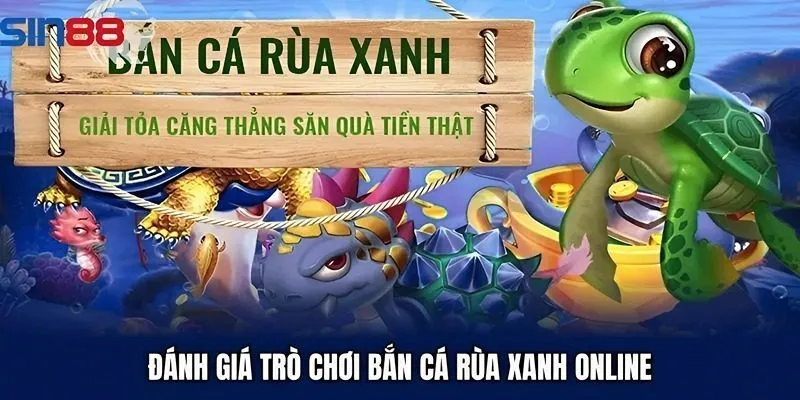 Đánh giá trò chơi bắn cá rùa xanh online