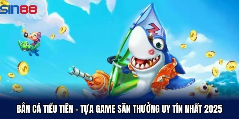 ban-ca-tieu-tien-sin88