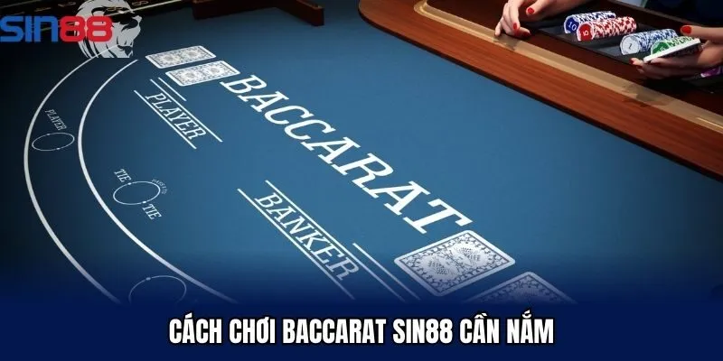 Cách chơi baccarat Sin88 cần nắm