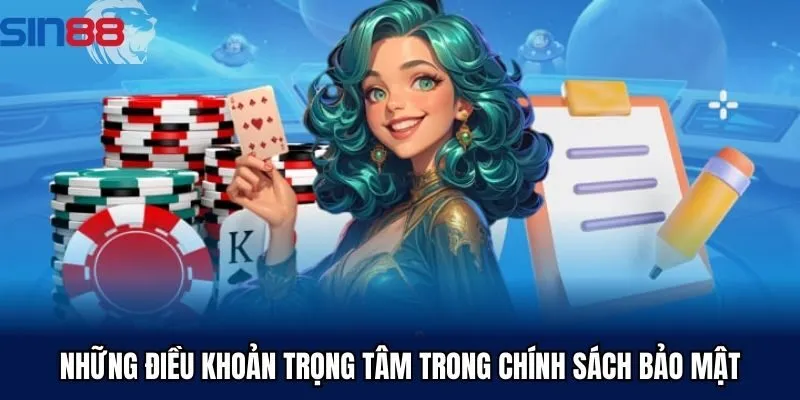 Những điều khoản trọng tâm trong chính sách bảo mật