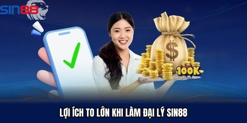 Lợi ích khi trở thành đại lý Sin88