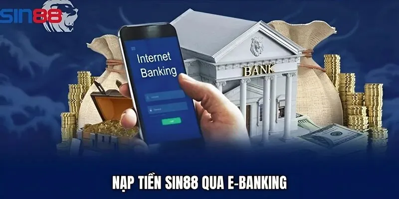 Nạp tiền Sin88 qua E-banking