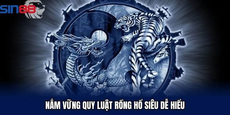 Nắm vững quy luật rồng hổ siêu dễ hiểu tại Sin88