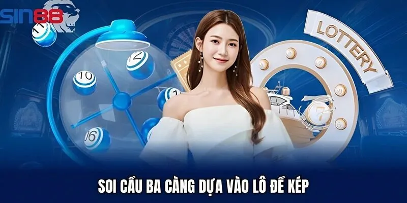 Soi cầu ba càng dựa vào lô đề kép