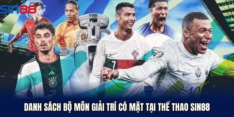 Danh sách bộ môn giải trí có mặt tại thể thao Sin88