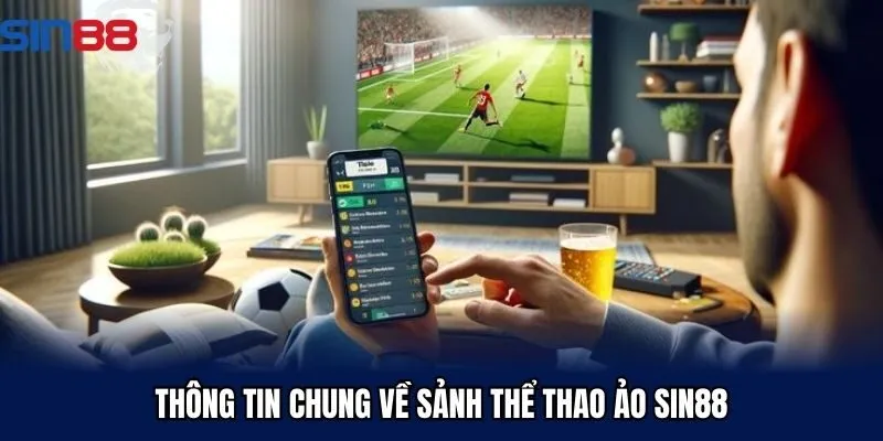 Thông tin chung về sảnh thể thao ảo Sin88