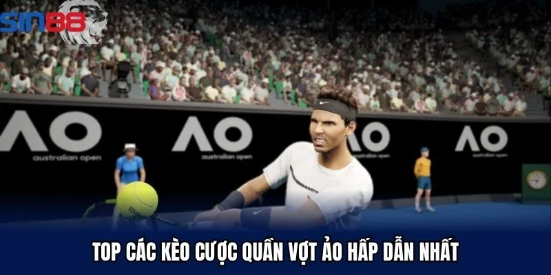 Top các kèo cược quần vợt ảo hấp dẫn nhất