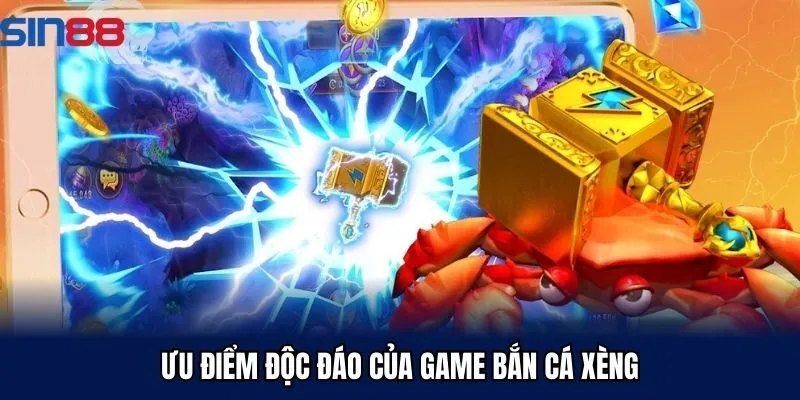 Ưu điểm độc đáo của game bắn cá xèng
