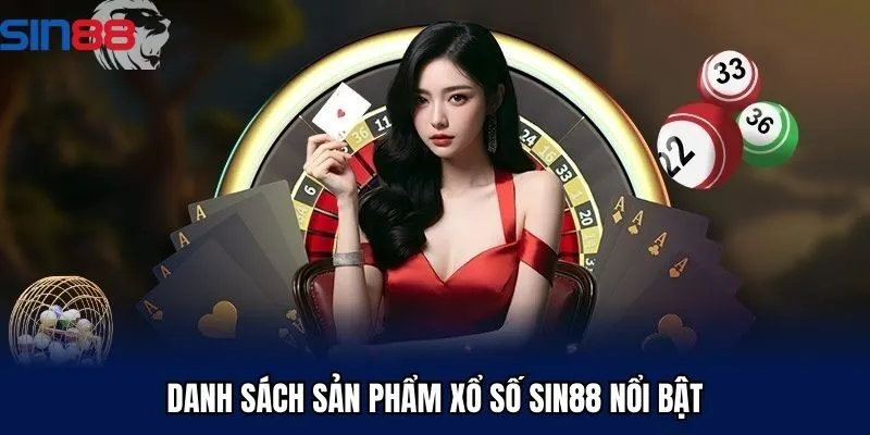 Danh sách sản phẩm xổ số Sin88 nổi bật